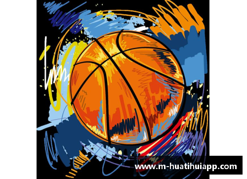hth华体会官方app下载NBA涂鸦：探索篮球文化与街头艺术的融合